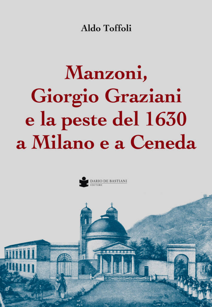 Manzoni, Giorgio Graziani E La Peste Del 1630 A Milano E A Ceneda – De ...